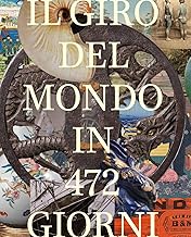 Il giro del mondo in 472 giorni. La testimonianza di un globetrotter svizzero 1878-1879