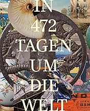 Im 472 Tage um die Welt. Das Zeugnis eines Schweizer Globetrotters 1878-1879. Ediz. illustrata