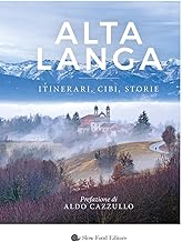 Alta langa. Itinerari, cibi, storie