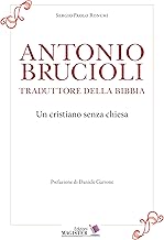 Antonio Brucioli traduttore della Bibbia. Un cristiano senza chiesa