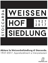 Abitare la Weissenhoffsiedlung di Stoccarda 1927-2017. Approfondimenti e interpretazioni