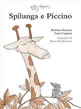 Spilunga e piccino. Ediz. a colori