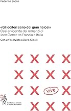 «Gli editori sono dei gran noiosi». Casi e vicende dei romanzi di Jean Genet tra Francia e Italia