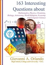 163 Interesting Questions About Mathematics, Physics, Chemistry, Biology, Astronomy, World Religions, Economy and Computer Science