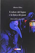 L'odore del legno e la fatica dei passi. Resto in Italia e faccio teatro