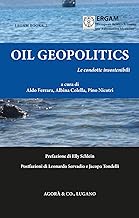 Oil Geopolitics. Le condotte insostenibili