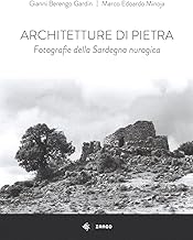 Architetture di pietra. Fotografie della Sardegna nuragica. Ediz. illustrata