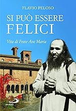 Si può essere felici. Vita di Frate Ave Maria