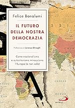 Il futuro della nostra democrazia. Come nazionalismo e autoritarismo minacciano l'Europa