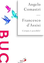 Francesco d'Assisi. L'utopia è possibile!