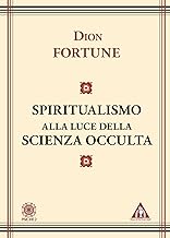 Lo spiritualismo alla luce della scienza occulta