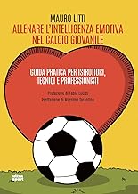 Allenare l'intelligenza emotiva nel calcio giovanile. Guida pratica per istruttori, tecnici e professionisti