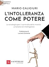 L'intolleranza come potere. Le strategie per il controllo della mente: un'analisi di intelligenze