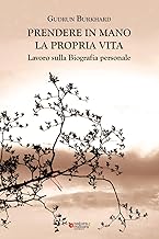 Prendere in mano la propria vita. Lavoro sulla biografia personale