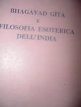 Bhagavad Gita. Poema divino e filosofia esoterica dell'India