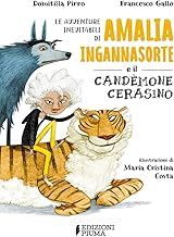 Le avventure inevitabili di Amalia Ingannasorte e il Candemone Cerasino. Ediz. illustrata