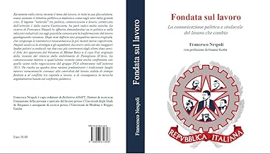 Fondata sul lavoro. La comunicazione politica e sindacale del lavoro che cambia