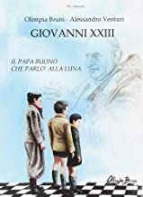 Giovanni XXIII. Il papa buono che parlò alla luna