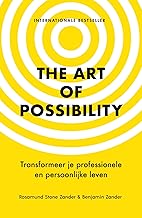 The art of possibility: transformeer je professionele en persoonlijke leven
