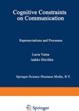 Cognitive Constraints on Communication: Representations and Processes: 18