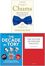 Chums, The Decade In Tory & The Future Of British Politics 3 Books Collection Set