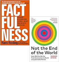 Factfulness Ten Reasons We're Wrong About The World By Hans Rosling, Ola Rosling, Anna Rosling Rönnlund & Not the End of the World By Hannah Ritchie 2 Books Collection Set