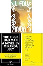 Miranda July Collection 3 Books Set (All fours, The First Bad Man & No One Belongs Here More Than You)