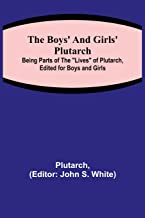 The Boys' and Girls' Plutarch; Being Parts of the 