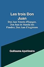 Les trois Don Juan; Don Juan Tenorio d'Espagne, Don Juan de Maraña des Flandres, Don Juan d'Angleterre