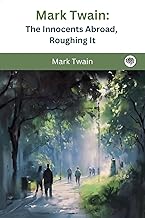 Mark Twain: The Innocents Abroad, Roughing It