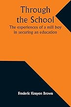 Through the school: The experiences of a mill boy in securing an education