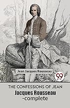 The Confessions Of Jean Jacques Rousseau- complete