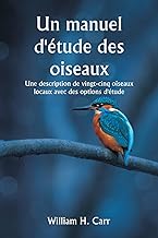 Un manuel d'étude des oiseaux Une description de vingt-cinq oiseaux locaux avec des options d'étude