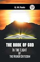 The Book Of God In The Light Of The Higher Criticism