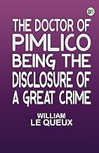 The Doctor of Pimlico: Being the Disclosure of a Great Crime