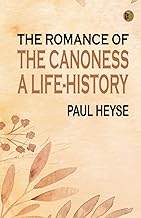 The Romance of the Canoness A Life-History