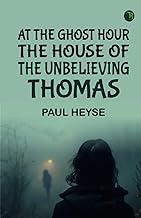 At the Ghost Hour The House of the Unbelieving Thomas