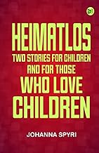 Heimatlos: Two stories for children, and for those who love children