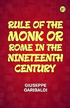 Rule of the Monk; Or, Rome in the Nineteenth Century