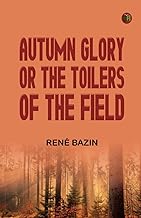 Autumn Glory; Or, The Toilers of the Field