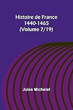 Histoire de France 1440-1465 (Volume 7/19)