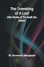 The Trembling of a Leaf: Little Stories of the South Sea Islands