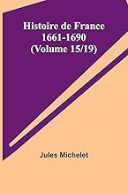 Histoire de France 1661-1690 (Volume 15/19)