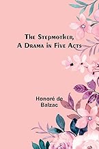 The Stepmother, A Drama in Five Acts