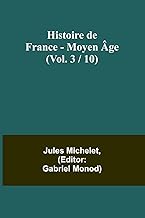 Histoire de France - Moyen Âge; (Vol. 3 / 10)