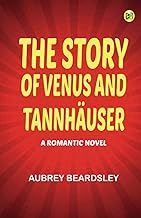 The Story of Venus and Tannhäuser: A Romantic Novel