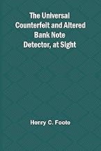 The Universal Counterfeit and Altered Bank Note Detector, at Sight