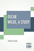 Oscar Wilde, A Study: From The French Of Andr Gide With Introduction, Notes And Bibliography By Stuart Mason