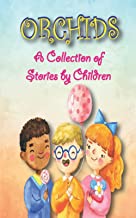 Orchids: A Collection of Stories by Children