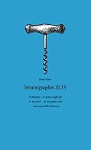 Seismographie 20.19: 20 Monate - 1 viertes Logbuch - 15. Mai 2019 - 30. Dezember 2020 ... und ausgewählte Veteranen.